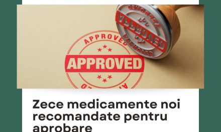 Zece medicamente noi recomandate pentru aprobare